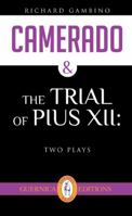 Camerado, Followed by The Trial of Pius XII: Two Plays 1550716786 Book Cover