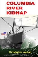 Columbia River Kidnap 1495263185 Book Cover