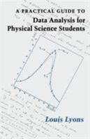 A Practical Guide to Data Analysis for Physical Science Students 0521424631 Book Cover