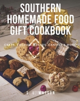 Southern Homemade Food Gift Cookbook: Cakes, Cookies, Breads, Candies & More! B0BYRH3J3R Book Cover