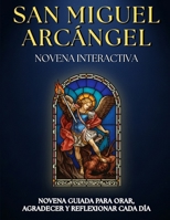 Novena Guiada a San Miguel Arcángel: Oraciones y Letanías para 9 Días de Fe y PROTECCIÓN: Novenario católico con ORACIONES PODEROSAS para fieles ... y fortalecer la fe. (Spanish Edition) B0FR3B6RRZ Book Cover