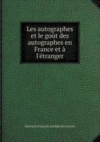 Les Autographes Et Le Gout Des Autographes En France Et A L'Etranger 5519002428 Book Cover