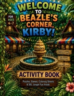 Welcome to Beazle's Corner, Kirby! Activity Book B0HFM46B4V Book Cover