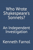 Who Wrote Shakespeare's Sonnets?: An Independent Investigation B0BJVPYTRV Book Cover