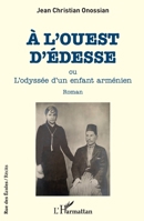 À l'ouest d' Édesse: ou L'odyssée d'un enfant arménien Roman (Rue Des Écoles) (French Edition) 2343212848 Book Cover