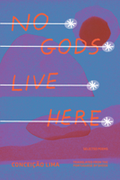 No Gods Live Here: Poems 164605332X Book Cover