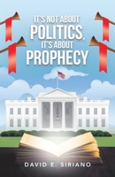 It?s Not About Politics, It?s About Prophecy 1973687283 Book Cover