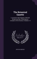 The Botanical Gazette: A Journal of the Progress of British Botany and the Contemporary Literature of the Science, Volumes 2-3 1022695509 Book Cover