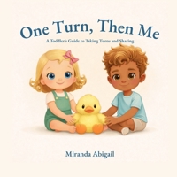 One Turn, Then Me: A Toddler’s Guide to Taking Turns and Sharing B0GFPFJ4JG Book Cover