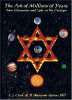 The Ark of Millions of Years: New Discoveries and Light on The Creation 1418434027 Book Cover