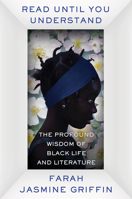 Read Until You Understand: The Profound Wisdom of Black Life and Literature 0393651908 Book Cover