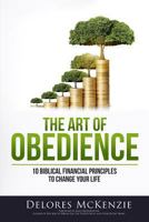 The Art of Obedience: 10 Biblical Financial Principles to Change Your Life 1943526486 Book Cover