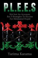 P.L.E.E.S. Not Just An Acronym, But 5 Strategies To Success For Melanated People 0578436795 Book Cover