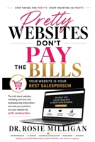 Pretty Websites Don't Pay the Billspretty Websites Don't Pay the Bills: Does Your Website Work While You Sleep? A Guide to Making Your Website ... Does Your Website Work While You Sleep? B0HD9PV3GH Book Cover