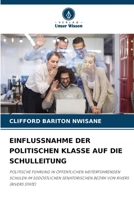 EINFLUSSNAHME DER POLITISCHEN KLASSE AUF DIE SCHULLEITUNG: POLITISCHE FÜHRUNG IN ÖFFENTLICHEN WEITERFÜHRENDEN SCHULEN IM SÜDÖSTLICHEN SENATORISCHEN BEZIRK VON RIVERS (RIVERS STATE) 6206016463 Book Cover