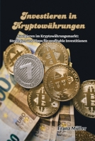 Investieren in Kryptowährungen: Navigieren im Kryptowährungsmarkt: Strategien und Tipps für profitable Investitionen (German Edition) B0CVV9QKLC Book Cover