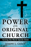 The Power of the Original Church: Turning the World Upside Down 0768437555 Book Cover