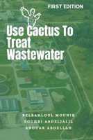 Use Cactus To Treat Wastewater B08KJ667SQ Book Cover