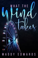 What the Wind Takes 1688910166 Book Cover