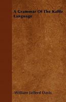 A Grammar Of The Kaffir Language 116452853X Book Cover