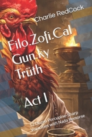 Filo.Zofi.Cal Gun.ky Trüth - Act I: 12 Dozen Porcupine-Sharp Veracities with Nada Remorse B0GGHLQ72F Book Cover