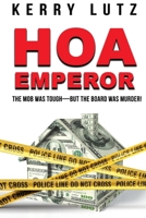 HOA Emperor: The Mob Was Tough-But the Board Was Murder! B0FYKC7G6W Book Cover