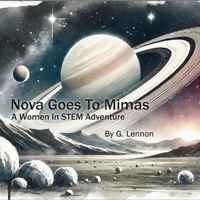 Nova Goes To Mimas: A Women In STEM Adventure B0DRM4MBCQ Book Cover