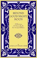 Beyond "Good Night, Moon" - 75 Reviews of Classic Books For Young Children 1598582402 Book Cover