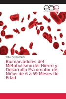 Biomarcadores del Metabolismo del Hierro y Desarrollo Psicomotor de Niños de 6 a 59 Meses de Edad 6203585548 Book Cover