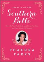 Secrets of the Southern Belle: How to Be Nice, Work Hard, Look Pretty, Have Fun, and Never Have an Off Moment 1476715459 Book Cover