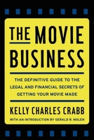 The Movie Business: The Definitive Guide to the Legal and Financial Se 1451627653 Book Cover