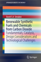 Renewable Synthetic Fuels and Chemicals from Carbon Dioxide: Fundamentals, Catalysis, Design Considerations and Technological Challenges (SpringerBriefs in Energy) 3319611119 Book Cover