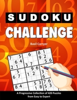 Sudoku Challenge: A Progressive Collection of 420 Puzzles from Easy to Expert with Solutions 0958257442 Book Cover