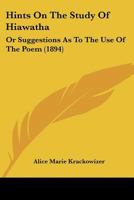 Hints On The Study Of Hiawatha: Or Suggestions As To The Use Of The Poem 1120292905 Book Cover