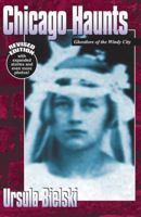 Chicago Haunts: Ghostly Lore of the Windy City 0964242672 Book Cover