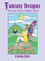 Fantasy Designs Stained Glass Pattern Book (Dover Pictorial Archive Series) 0486432998 Book Cover