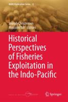 Historical Perspectives of Fisheries Exploitation in the Indo-Pacific 9402403221 Book Cover