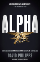 Alpha: Eddie Gallagher and the War for the Soul of the Navy SEALs 0593238400 Book Cover