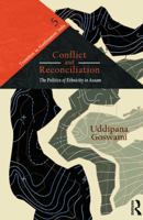Conflict and Reconciliation: The Politics of Ethnicity in Assam 113866393X Book Cover