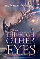 Through Other Eyes : 30 Short Stories to Bring You Beyond the Realm of Human Experience 1736150510 Book Cover