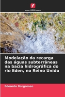 Modelação da recarga das águas subterrâneas na bacia hidrográfica do rio Eden, no Reino Unido (Portuguese Edition) 663059620X Book Cover