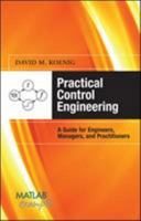 Practical Control Engineering: A Guide for Engineers, Managers, and Practitioners 0071606130 Book Cover