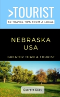 Greater Than a Tourist- Nebraska: 50 Travel Tips from a Local B08JB1XLTL Book Cover