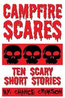 Campfire Scares: 10 Scary Short Stories 1500979341 Book Cover