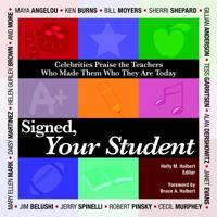 Signed, Your Student: Celebrities praise the teachers who made them who they are today 1607141213 Book Cover