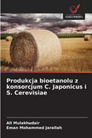 Produkcja bioetanolu z konsorcjum C. Japonicus i S. Cerevisiae (Polish Edition) 6208971780 Book Cover