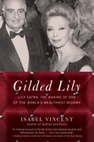 Gilded Lily: Lily Safra: The Making of One of the World's Wealthiest Widows B0093MRJH8 Book Cover