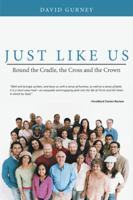 JUST LIKE US: Round the Cradle, the Cross and the Crown 1477222936 Book Cover