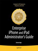 Enterprise iPhone and iPad Administrator's Guide (Books for Professionals by Professionals) 1430230096 Book Cover
