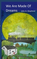 We Are Made Of Dreams 1542337933 Book Cover
